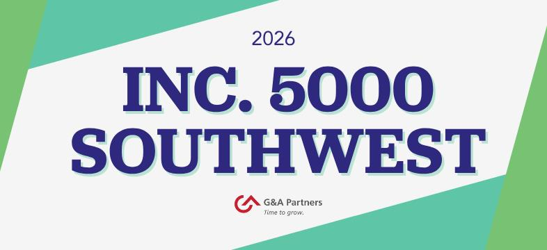G&A Partners Named to Inc. Southwest Regionals List of Fastest-Growing Private Companies for Sixth Consecutive Year