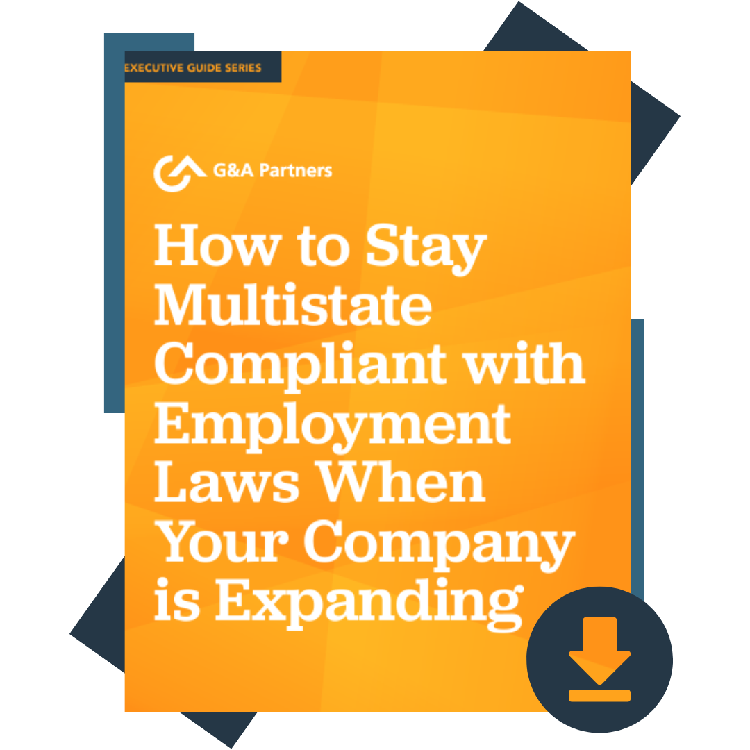 How to Stay Multistate Compliance with Employment Laws When Your Company is Expanding