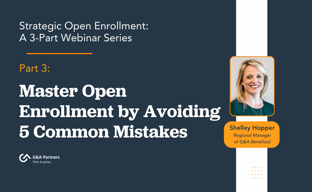 Strategic Open Enrollment: Part 3 — Master Open Enrollment by Avoiding 5 Common Mistakes