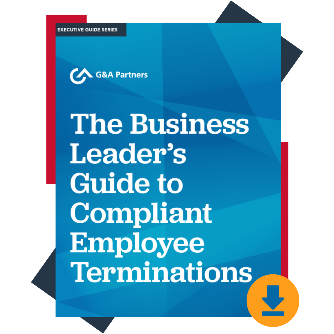 The Business Leader's Guide to Compliant Employee Terminations | Guide from G&A Partners