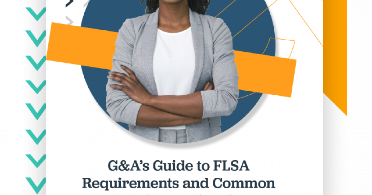 The Guide to FLSA Requirements and Common Compliance… G&A Partners